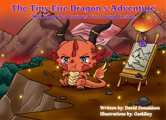 The Tiny Fire Dragon's Adventure (The Flow of Furious Fire Found Inside)