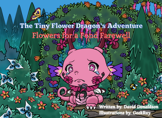 The Tiny Flower Dragon's Adventure (Flowers for a Fond Farewell)