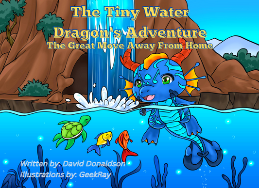 The Tiny Water Dragon Adventure (The Great Move Away From Home)
